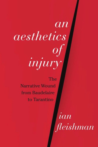 An aesthetics of injury: the narrative wound from Baudelaire to Tarantino - Original PDF