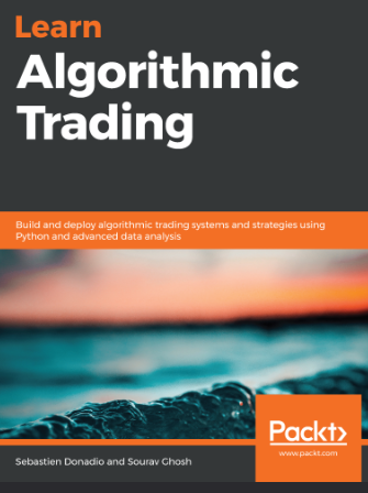 Learn Algorithmic Trading: Build and deploy algorithmic trading systems and strategies using Python and advanced data analysis - Original PDF