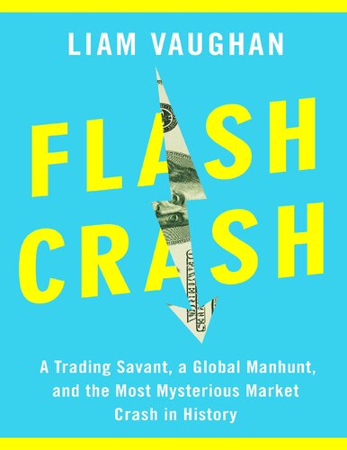 Flash Crash: A Trading Savant, a Global Manhunt, and the Most Mysterious Market Crash in History - Original PDF
