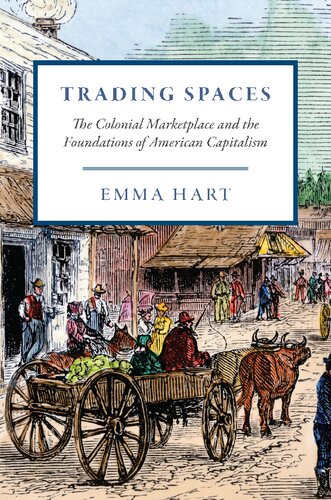 Trading Spaces: The Colonial Marketplace and the Foundations of American Capitalism - Original PDF