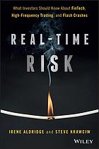 Real-time risk : what investors should know about FinTech, high-frequency trading, and flash crashes - Original PDF