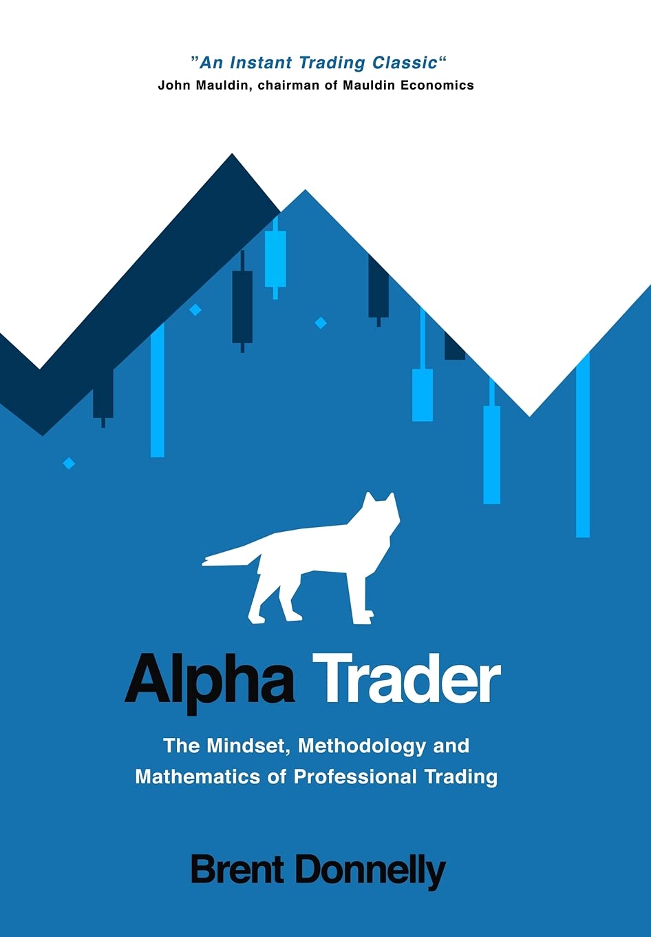 Alpha Trader: The Mindset, Methodology and Mathematics of Professional Trading - Original PDF