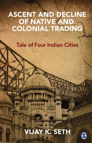 Ascent and Decline of Native and Colonial Trading : Tale of Four Indian Cities - Original PDF