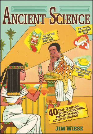 Ancient science: 40 time-traveling, world-exploring, history-making activities for kids - Original PDF