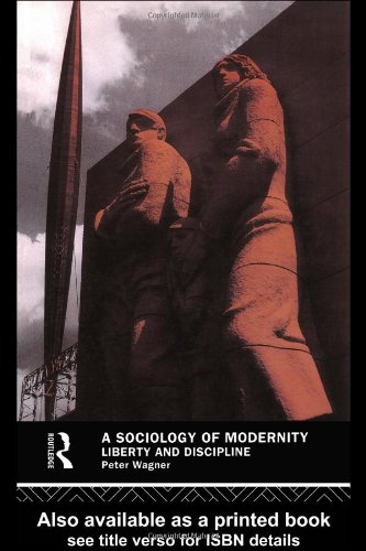 A Sociology of Modernity: Liberty and Discipline - Original PDF