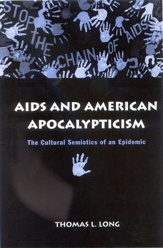 AIDS And American Apocalypticism: The Cultural Semiotics Of An Epidemic - Original PDF