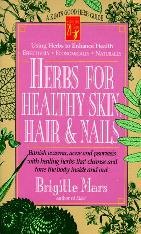 Herbs for Healthy Skin, Hair & Nails: Banish Eczema, Acne and Psoriasis With Healing Herbs That Cleanse and Tone to Body Inside and Out - Original PDF