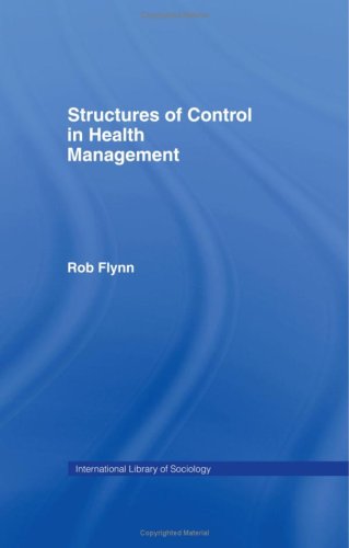 Structures of Control in Health Management (International Library of Sociology) - Original PDF