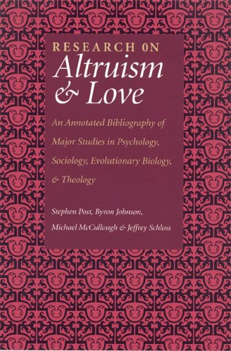 Research on Altruism and Love: An Annotated Bibliography of Major Studies in Psychology, Sociology, Evolutionary Biology, and Theology - Original PDF