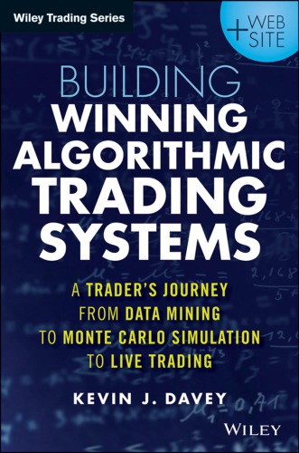 Building Winning Algorithmic Trading Systems: A Trader's Journey from Data Mining to Monte Carlo Simulation to Live Trading - Original PDF