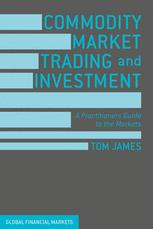 Commodity Market Trading and Investment: A Practitioners Guide to the Markets - Original PDF