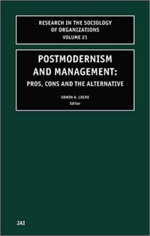 Postmodernism and Management, Volume 21: Pros, Cons and the Alternative - Original PDF