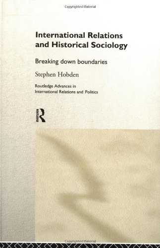 International Relations and Historical Sociology: Breaking Down Boundaries - Original PDF