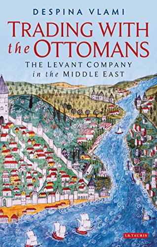 Trading with the Ottomans: The Levant Company in the Middle East - Original PDF