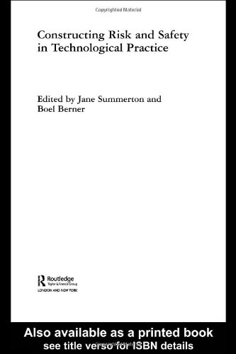 Constructing Risk and Safety in Technological Practice (Routledge Advances in Sociology, 4) - Original PDF