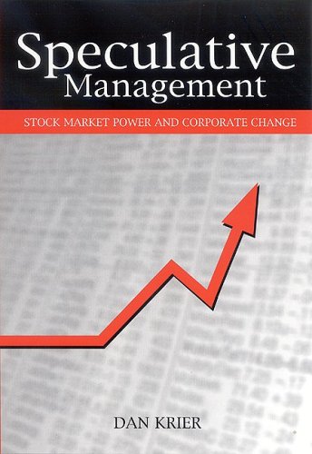 Speculative Management: Stock Market Power and Corporate Change - Original PDF