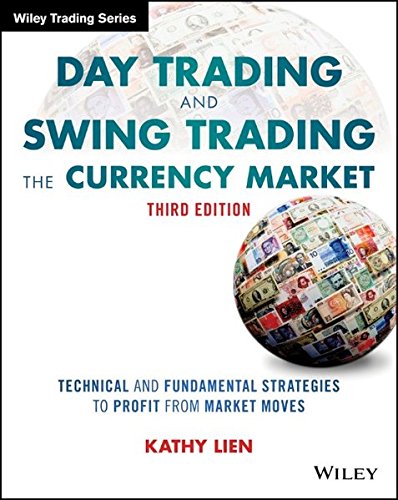 Day Trading and Swing Trading the Currency Market: Technical and Fundamental Strategies to Profit from Market Moves - Original PDF