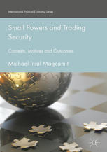 Small Powers and Trading Security : Contexts, Motives and Outcomes - Original PDF