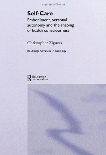 Self-Care: Embodiment, Autonomy and the Shaping of Health Consciousness - Original PDF