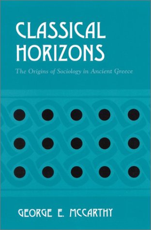 Classical Horizons: The Origins of Sociology in Ancient Greece - Original PDF