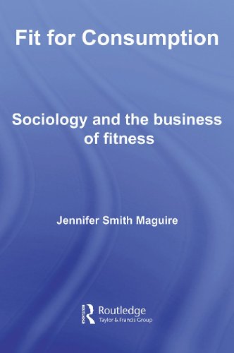 Fit for Consumption: Sociology and the Business of Fitness - Original PDF