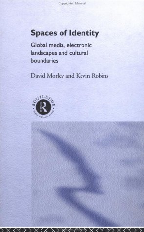 Spaces of Identity: Global Media, Electronic Landscapes and Cultural Boundaries (International Library of Sociology) - Original PDF