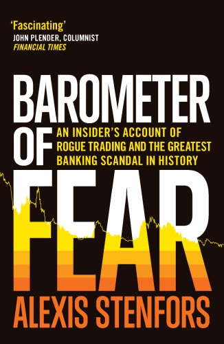 Barometer of fear: an insider's account of rogue trading and the greatest banking scandal in history - Original PDF