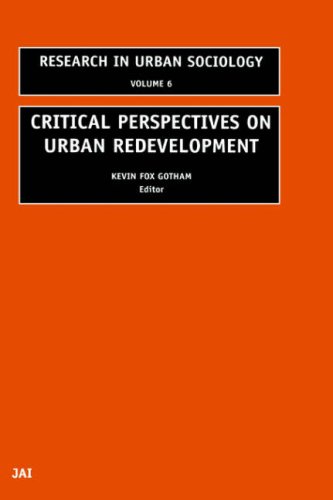 Critical Perspectives on Urban Redevelopment, Volume 6 (Research in Urban Sociology) (Research in Urban Sociology) (v. 6) - Original PDF