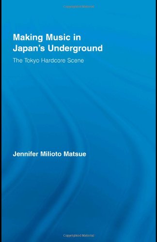 Making Music in Japan's Underground: The Tokyo Hardcore Scene (East Asia: History, Politics, Sociology & Culture) - Original PDF