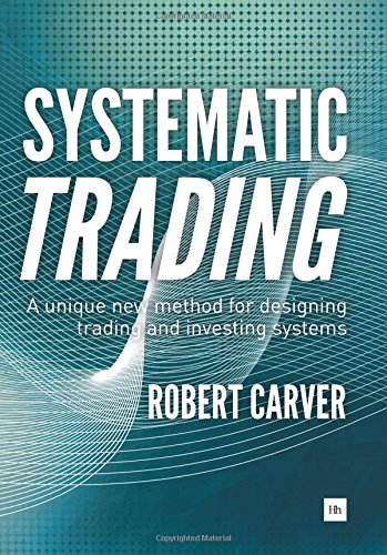 Systematic Trading: A unique new method for designing trading and investing systems - Original PDF