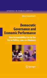 Democratic Governance and Economic Performance: How Accountability Can Go Too Far in Politics, Law, and Business - Original PDF