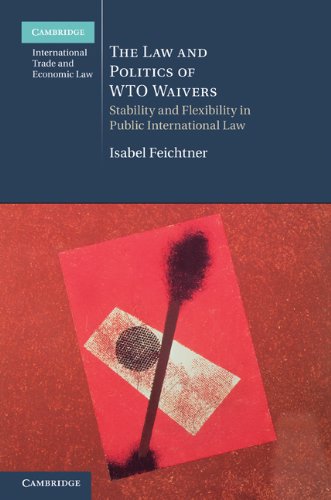The law and politics of WTO waivers : stability and flexibility in public international law - Original PDF