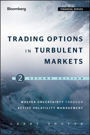 Trading Options in Turbulent Markets: Master Uncertainty through Active Volatility Management, Second Edition - Original PDF