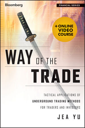 Way of the Trade: Tactical Applications of Underground Trading Methods for Traders and Investors - Original PDF