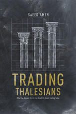 Trading Thalesians: What the Ancient World Can Teach Us About Trading Today - Original PDF