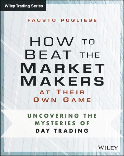 How to Beat the Market Makers at Their Own Game: Uncovering the Mysteries of Day Trading - Original PDF