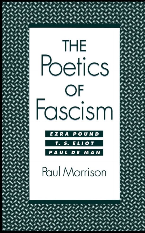 The Poetics of Fascism: Ezra Pound, T.S. Eliot, Paul de Man - Original PDF