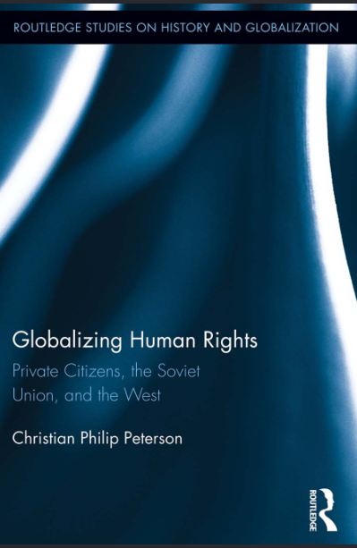 Globalizing Human Rights Private Citizens, the Soviet Union, and the West by Christian Philip Peterson - Original PDF