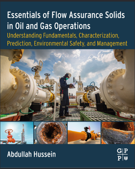 Essentials of Flow Assurance Solids in Oil and Gas Operations Understanding Fundamentals, Characterization, Prediction, Environmental Safety, and Managemen - Original PDF