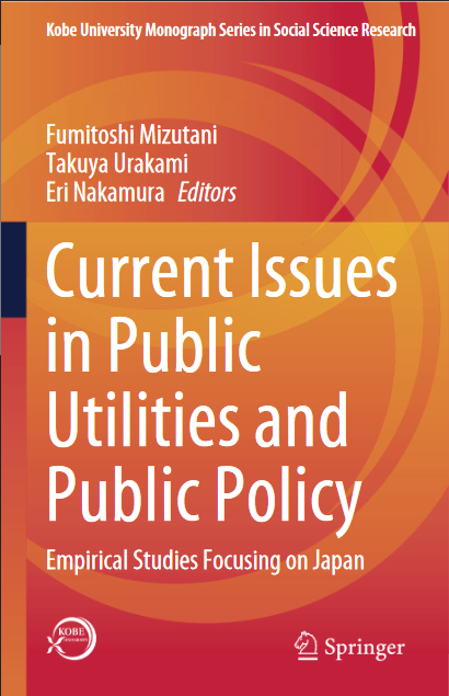 Current Issues in Public Utilities and Public Policy Empirical Studies Focusing on Japan - Original PDF