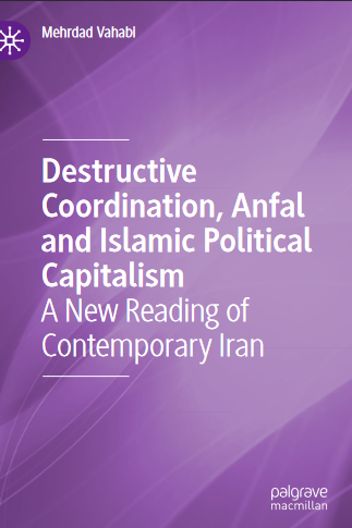 Destructive Coordination, Anfal and Islamic Political Capitalism A New Reading of Contemporary Iran - Original PDF