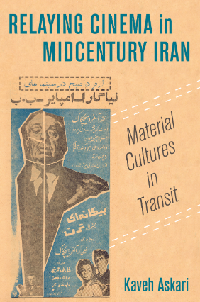 Relaying Cinema in Midcentury Iran Material Cultures in Transit - Original PDF
