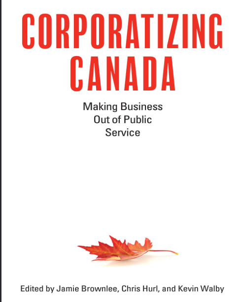 Corporatizing Canada Making Business Out of Public Service - PDF
