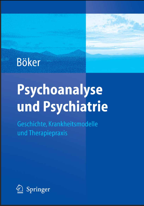 Psychoanalyse und Psychiatrie Geschichte, Krankheitsmodelle und Therapiepraxis - PDF