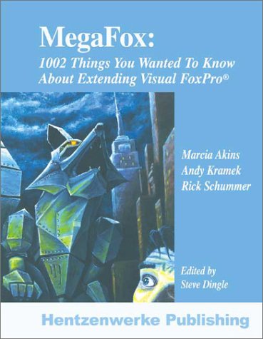 MegaFox: 1002 Things You Wanted to Know About Extending Visual FoxPro - PDF