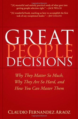 Great People Decisions: Why They Matter So Much, Why They are So Hard, and How You Can Master Them - Original PDF
