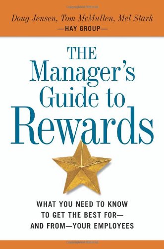 Managers Guide to Rewards: What You Need to Know to Get the Best for - and From - Your Employees - PDF