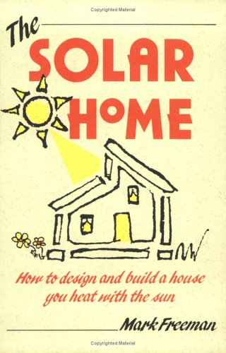 The Solar Home: How to Design and Build a House You Heat With the Sun (How-To Guides) - PDF