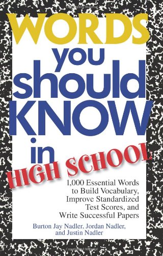 Words you should know in high school: 1,000 essential words to build vocabulary, improve standardized test scores, and write successful papers - PDF