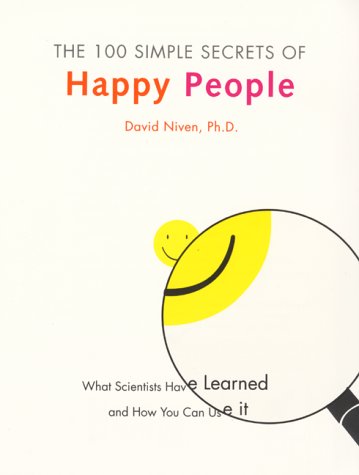 The 100 Simple Secrets of Happy People: What Scientists Have Learned and How You Can Use It - PDF